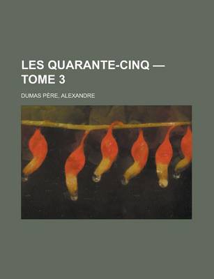 Book cover for Les Quarante-Cinq - Tome 3