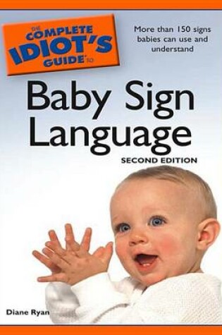 Cover of The Complete Idiot's Guide to Baby Sign Language, 2nd Edition