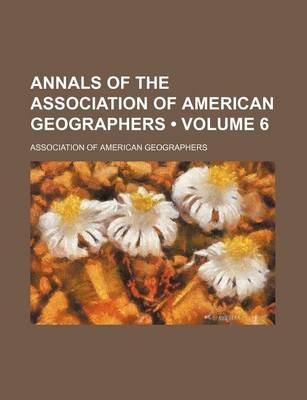 Book cover for Annals of the Association of American Geographers (Volume 6)