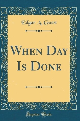 Cover of When Day Is Done (Classic Reprint)