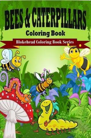 Cover of Bees and Caterpillars Coloring Book