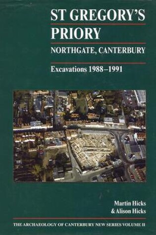 Cover of St Gregory's Priory, Northgate, Canterbury. Excavations 1988-1991