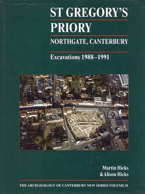 Cover of St Gregory's Priory, Northgate, Canterbury. Excavations 1988-1991