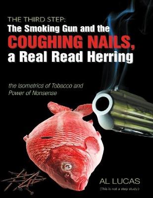 Book cover for The Third Step: The Smoking Gun, Coughing Nails,  a Real Red Herring, the Isometrics of Tobacco, and the Power of Nonsense.