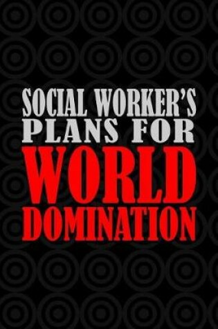 Cover of Social Worker's Plans For World Domination