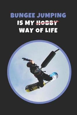 Book cover for Bungee Jumping Is My Way Of Life