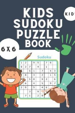 Cover of Kids Sudoku Puzzle Book Kids 6x6