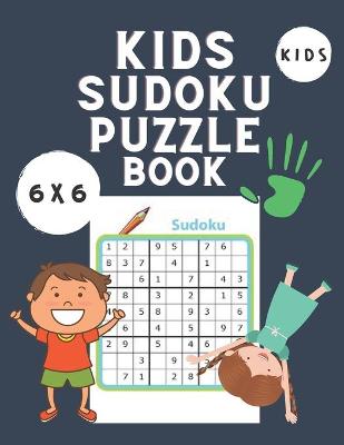 Book cover for Kids Sudoku Puzzle Book Kids 6x6