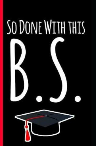 Cover of So Done With This B.S.