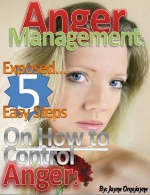 Book cover for Anger Management: Exposed... 5 Easy Steps On How to Control Anger!