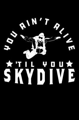 Book cover for You Ain't Alive Til You Skydive