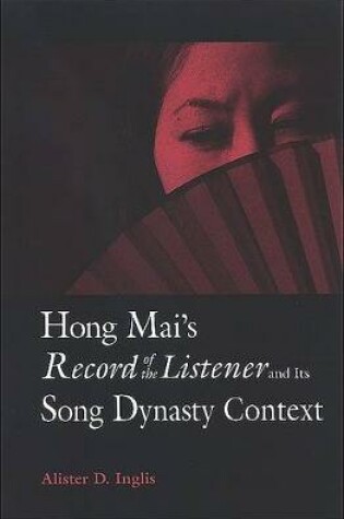 Cover of Hong Mai's Record of the Listener and Its Song Dynasty Context