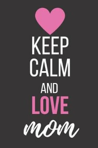 Cover of Keep Calm and Love Mom