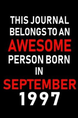 Cover of This Journal belongs to an Awesome Person Born in September 1997