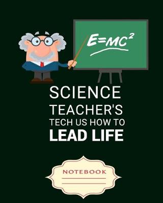 Book cover for Science Teacher's Tech Us How to Lead Life