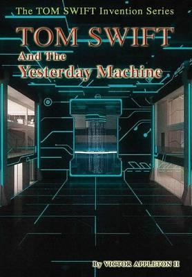 Book cover for 15-Tom Swift and the Yesterday Machine (Hb)