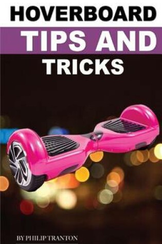 Cover of Hover Board Tips and Tricks