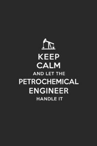 Cover of Keep Calm and Let the Petrochemical Engineer Handle It