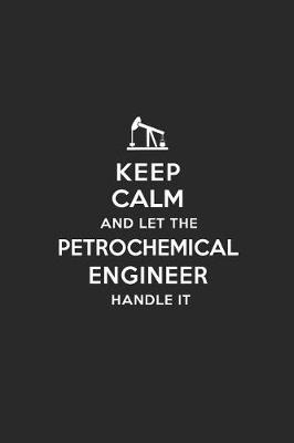 Book cover for Keep Calm and Let the Petrochemical Engineer Handle It