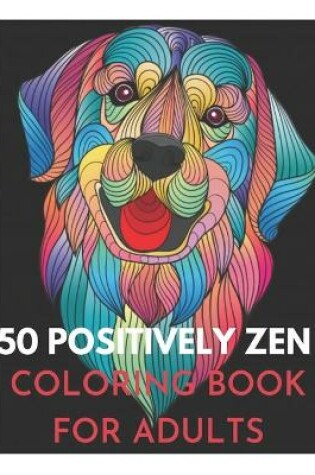 Cover of 50 Positively Zen Coloring Book for Adults