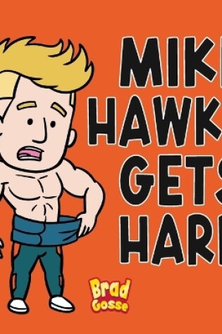 Cover of Mike Hawke Gets Hard