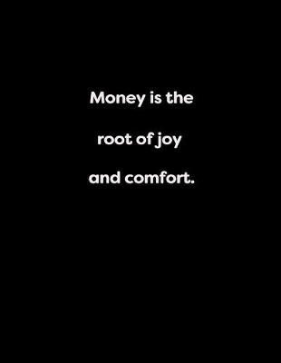 Book cover for Money is the root of joy and comfort.