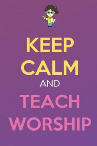 Cover of Keep Calm And Teach Worship