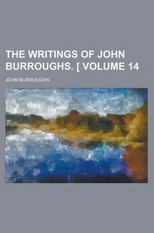Cover of The Writings of John Burroughs. [ (Volume 14)