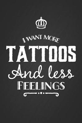 Book cover for I Want More Tattoos and Less Feelings