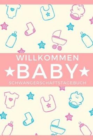 Cover of Schwangerschaftstagebuch Willkommen Baby