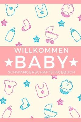 Book cover for Schwangerschaftstagebuch Willkommen Baby
