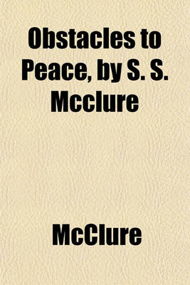 Book cover for Obstacles to Peace, by S. S. McClure