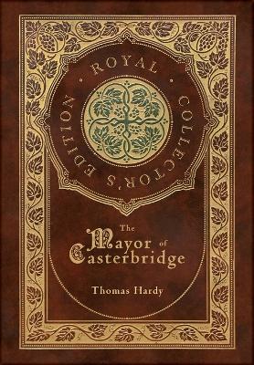 Book cover for The Mayor of Casterbridge (Royal Collector's Edition) (Case Laminate Hardcover with Jacket)