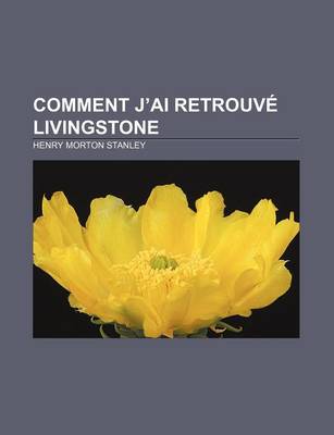 Book cover for Comment J'Ai Retrouve Livingstone