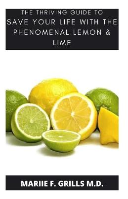 Book cover for The Thriving Guide to Save Your Life with the Phenomenal Lime