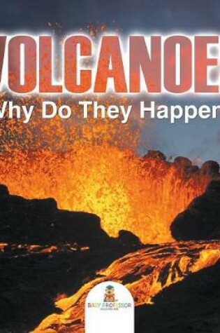 Cover of Volcanoes - Why Do They Happen?