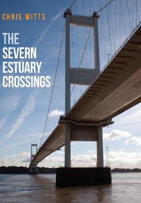 Book cover for The Severn Estuary Crossings