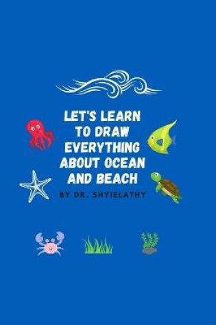 Cover of Let's Learn To Draw Everything about Ocean and Beach.