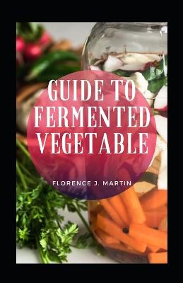 Book cover for Guide To Fermented Vegetable