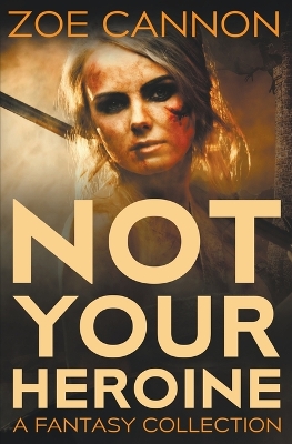 Book cover for Not Your Heroine