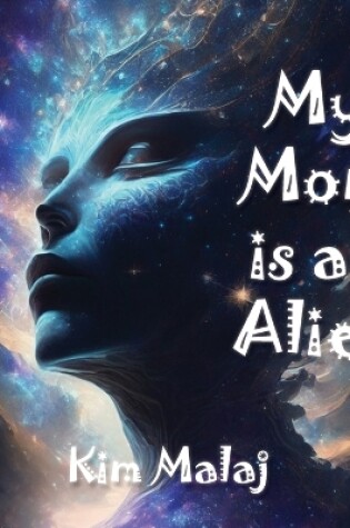 Cover of My Mom is an Alien