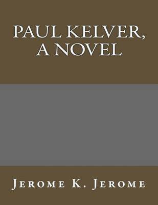 Book cover for Paul Kelver, a Novel