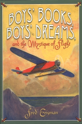 Book cover for Boys' Books, Boys' Dreams, and the Mystique of Flight