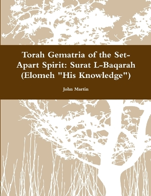 Book cover for Torah Gematria of the Set-Apart Spirit: Surat L-Baqarah (Elomeh "His Knowledge")