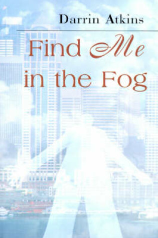 Cover of Find Me in the Fog