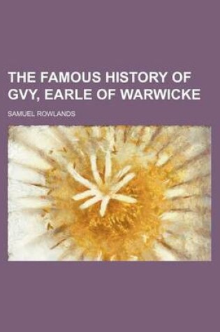 Cover of The Famous History of Gvy, Earle of Warwicke