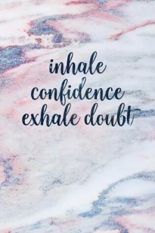 Cover of Inhale Confidence Exhale Doubt