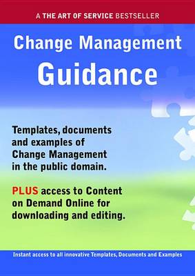 Book cover for Change Management Guidance - Real World Application, Templates, Documents, and Examples of the Use of Change Management in the Public Domain. Plus Free Access to Membership Only Site for Downloading.