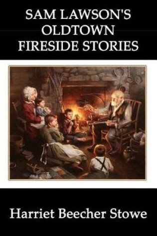 Cover of Sam Lawson's Oldtown Fireside Stories (Illustrated)