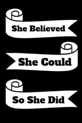 Cover of She Believed She Could So She Did